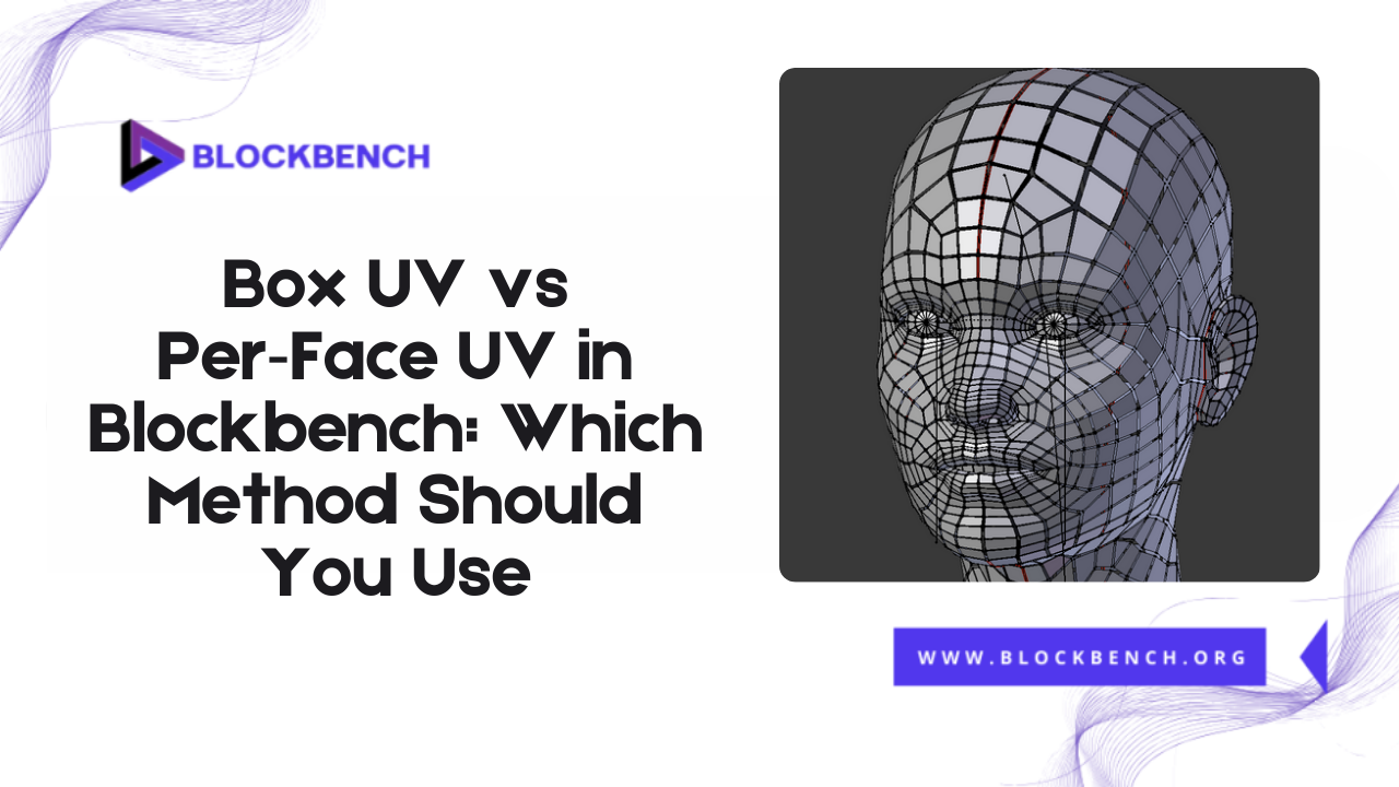 Box UV vs Per‑Face UV in Blockbench Which Method Should You Use