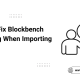 How to Fix Blockbench Crashing When Importing Models
