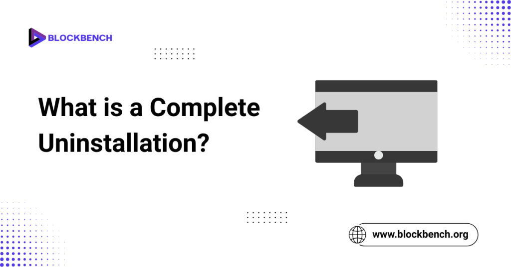 What is a Complete Uninstallation?